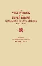 The Vestry Book of the Upper Parish, Nansemond County, Virginia, 1743-1793