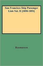 San Francisco Ship Passenger Lists Vol. II [1850-1851]