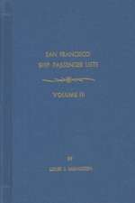 San Francisco Ship Passenger Lists. Vol. III: November 7, 1851 to June 17, 1852