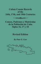 Cuban Census Records of the 16th, 17th, and 18th Centuries. Revised Edition