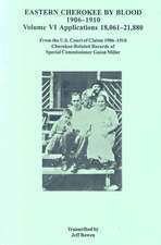 Eastern Cherokee by Blood, 1906-1910, Volume VI