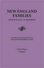 New England Families. Genealogical and Memorial. 1913 Edition. in Four Volumes. Volume I