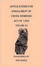 Applications for Enrollment of Creek Newborn. Act of 1905. Volume XI