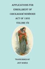 Applications for Enrollment of Chickasaw Newborn, Act of 1905. Volume VII