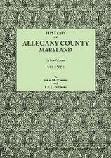 History of Allegany County, Maryland. to This Is Added a Biographical and Genealogical Record of Representative Families, Prepared from Data Obtained