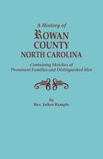 A History of Rowan County, North Carolina, Containing Sketches of Prominent Families and Distinguished Men