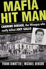 Mafia Hit Man Carmine DiBiase: The Wiseguy Who Really Killed Joey Gallo