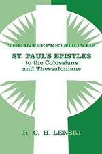 The Interpretation of St. Paul's Epistles to the Colossians and Thessalonians