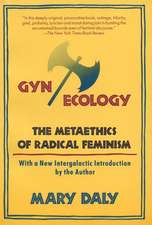 GYN/Ecology: The Metaethics of Radical Feminism