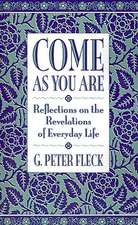 Come as You Are: Reflections on the Revelations of Everyday Life