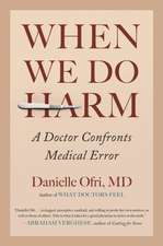 When We Do Harm: A Doctor Confronts Medical Error