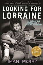 Looking for Lorraine: The Radiant and Radical Life of Lorraine Hansberry