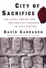 City of Sacrifice: Violence from the Aztec Empire to the Modern Americas