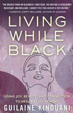 Living While Black: Using Joy, Beauty, and Connection to Heal Racial Trauma