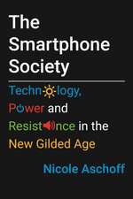 The Smartphone Society: Technology, Power, and Resistance in the New Gilded Age