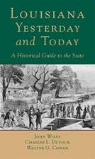 Louisana, Yesterday and Today: A Historical Guide to the State