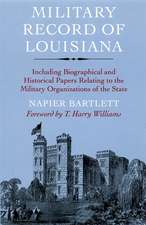 Military Record of Louisiana: Including Biographical and Historical Papers Relating to the Military Organizations of the State