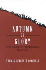 Autumn of Glory: The Army of Tennessee, 1862-1865