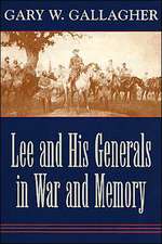 Lee and His Generals in War and Memory