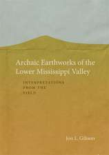 Archaic Earthworks of the Lower Mississippi Valley