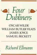 Four Dubliners: Wilde, Yeats, Joyce, and Beckett