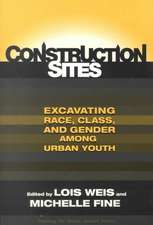 Construction Sites: Excavating Race, Class, and Gender Among Urban Youth