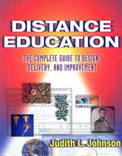 Distance Education: The Complete Guide to Design, Delivery, and Improvement