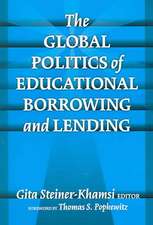 The Global Politics of Educational Borrowing and Lending