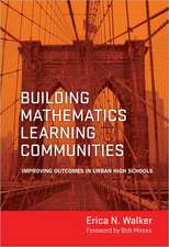 Building Mathematics Learning Communities: Improving Outcomes in Urban High Schools