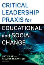 Critical Leadership PRAXIS for Educational and Social Change