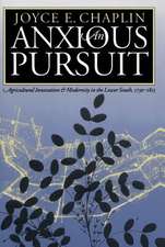 Anxious Pursuit: Agricultural Innovation and Modernity in the Lower South, 1730-1815