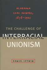 The Challenge of Interracial Unionism: Alabama Coal Miners, 1878 1921