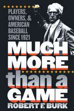 Much More Than a Game: Players, Owners, and American Baseball Since 1921