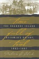 Time Full of Trial: The Roanoke Island Freedmen's Colony, 1862-1867