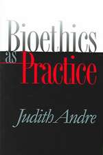 Bioethics as Practice