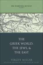 Rome, the Greek World, and the East: The Greek World, the Jews, and the East