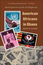 American Africans in Ghana: Black Expatriates and the Civil Rights Era