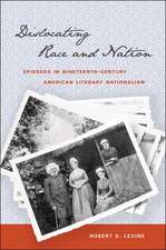 Dislocating Race & Nation: Episodes in Nineteenth-Century American Literary Nationalism