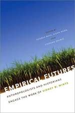 Empirical Futures: Anthropologists and Historians Engage the Work of Sidney W. Mintz