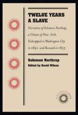 Twelve Years a Slave: Narrative of Solomon Northup, a Citizen of New-York, Kidnapped in Washington City in 1841, and Rescued in 1853