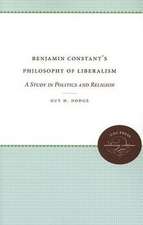 Benjamin Constant's Philosophy of Liberalism: A Study in Politics and Religion