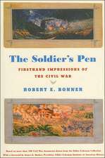 The Soldier's Pen: Firsthand Impressions of the Civil War