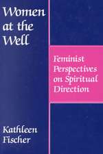 Women at the Well: Feminist Perspectives on Spiritual Direction