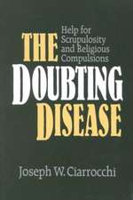 The Doubting Disease: Help for Scrupulosity and Religious Compulsions