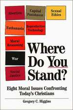 Where Do You Stand?: Eight Moral Issues Confronting Today's Christians