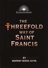 The Threefold Way of St. Francis