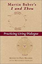 Martin Buber's I and Thou: Practicing Living Dialogue