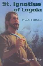 St. Ignatius of Loyola: In God's Service