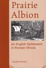 Prairie Albion: An English Settlement in Pioneer Illinois