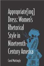 Appropriate[Ing] Dress: Women's Rhetorical Style in Nineteenth-Century America